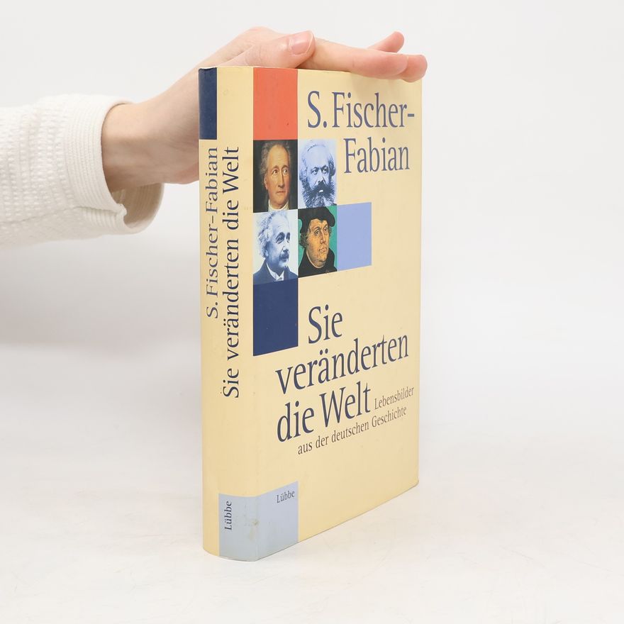 Siegfried Fischer-Fabian Sie veränderten die Welt