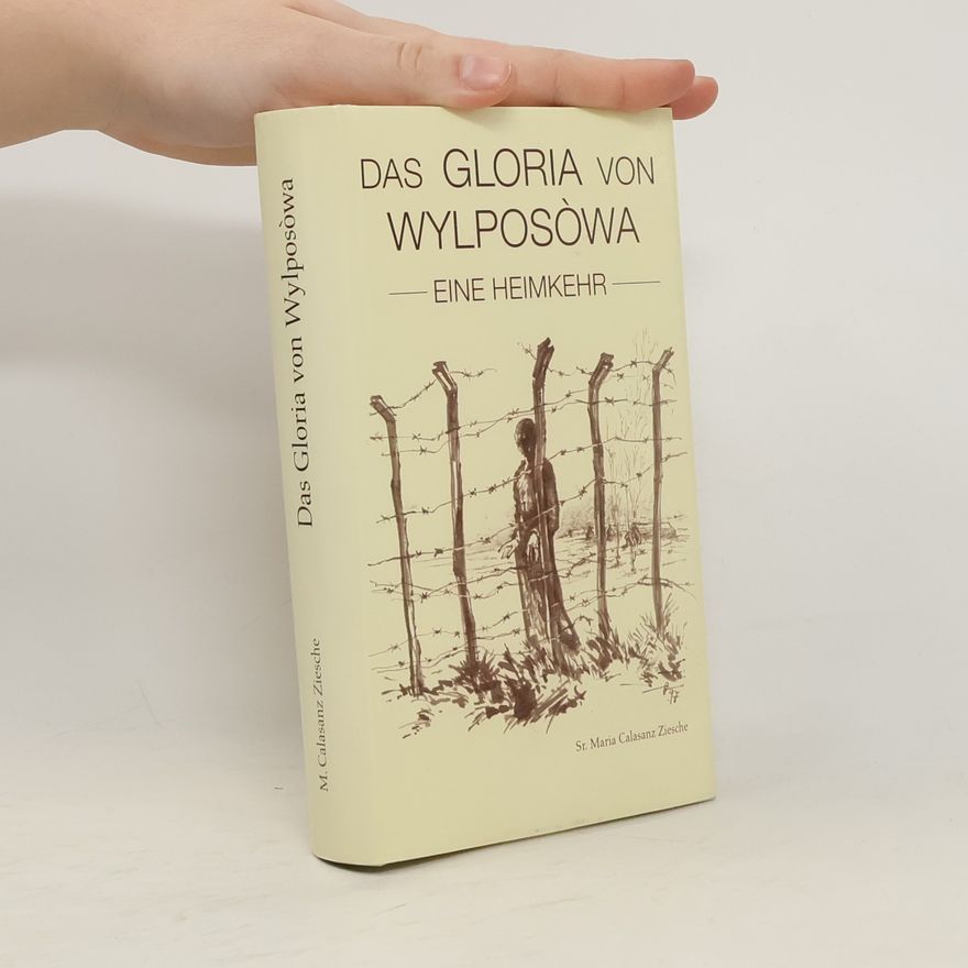 Sr. Maria Calasanz Ziesche Das Gloria von Wylposòwa