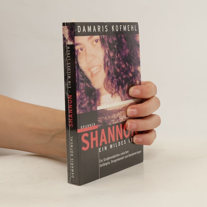 Damaris Kofmehl Shannon, ein wildes Leben