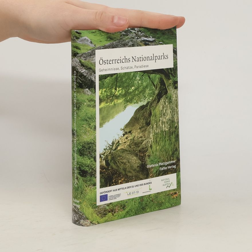 Stefanie Platzgummer Österreichs Nationalparks. Geheimnisse. Schätze. Paradiese