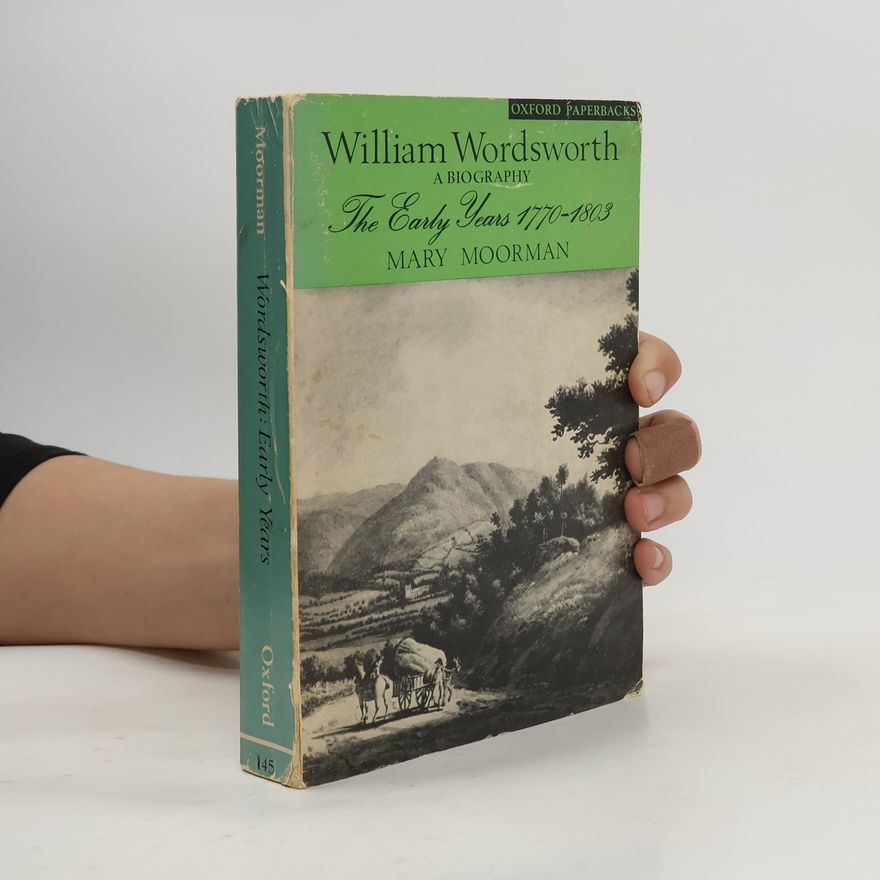 Mary Moorman William Wordsworth. A Biography