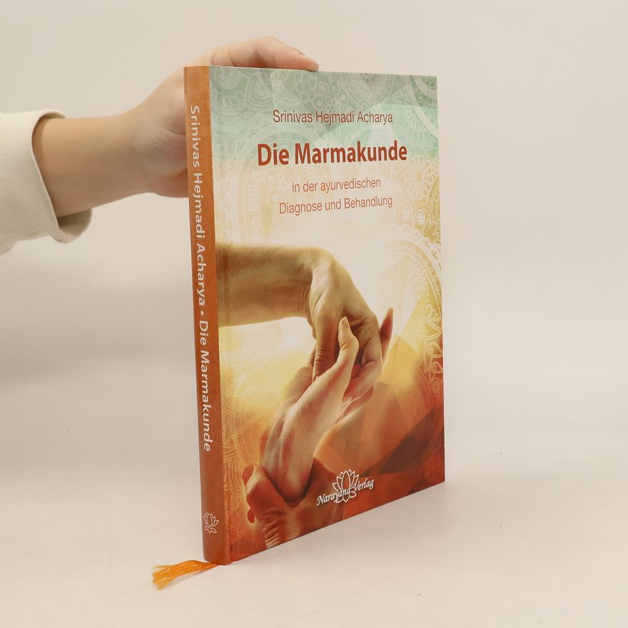 Srinivas Hejmadi Acharya Die Marmakunde in der ayurvedischen Diagnose und Behandlung