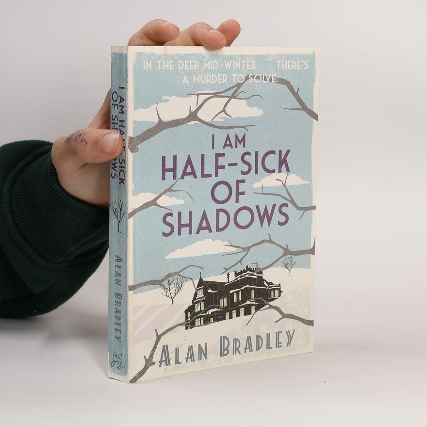 Alan Bradley I Am Half-Sick of Shadows. Flavia de Luce - Vorhang auf für eine Leiche, englische Ausgabe