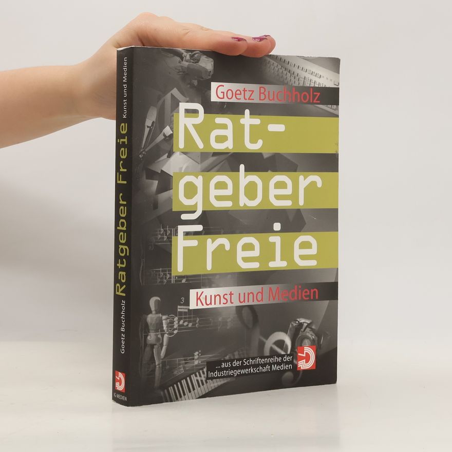 Goetz Buchholz Ratgeber Freie, Kunst und Medien