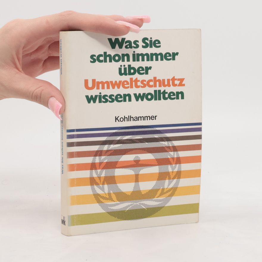 Autorenkollektiv Was Sie schon immer über Umweltschutz wissen wollten