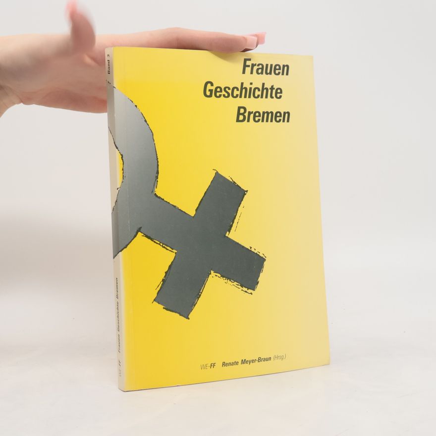 Renate Meyer-Braun Frauen - Geschichte - Bremen