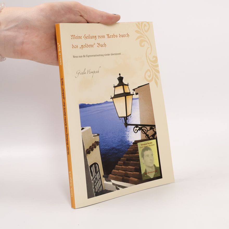 Gisela Hompesch Meine Heilung vom Krebs durch das "goldene" Buch