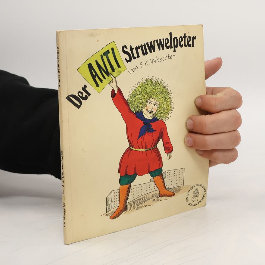 F. K. Waechter Kinder-Detebe: Der Anti-Struwwelpeter oder listige Geschichten und knallige Bilder