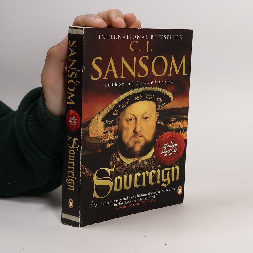 C. J. Sansom Sovereign: A Matthew Shardlake Tudor Mystery