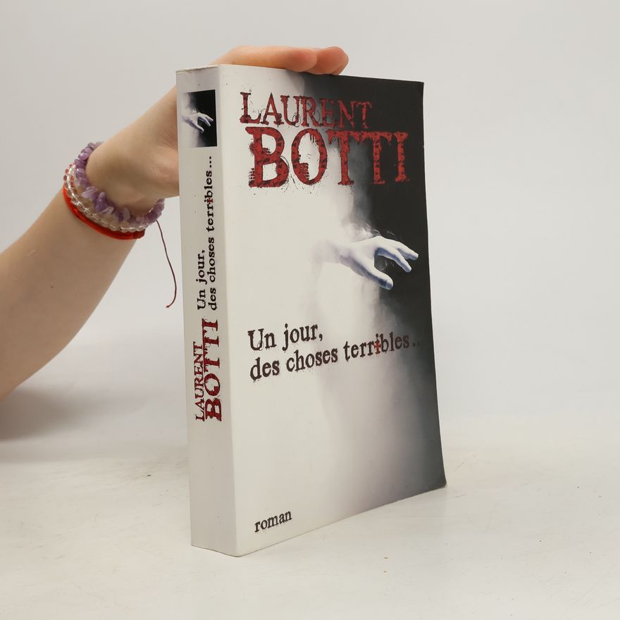 Laurent Botti Un jour, des choses terribles...
