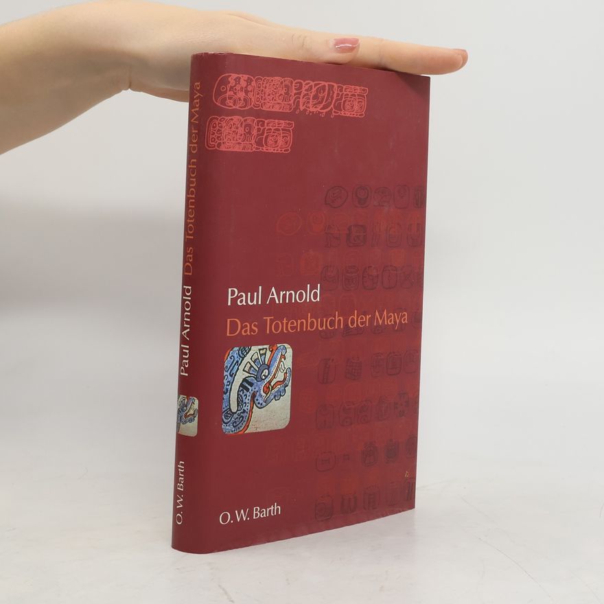 Paul Arnold Das Totenbuch der Maya