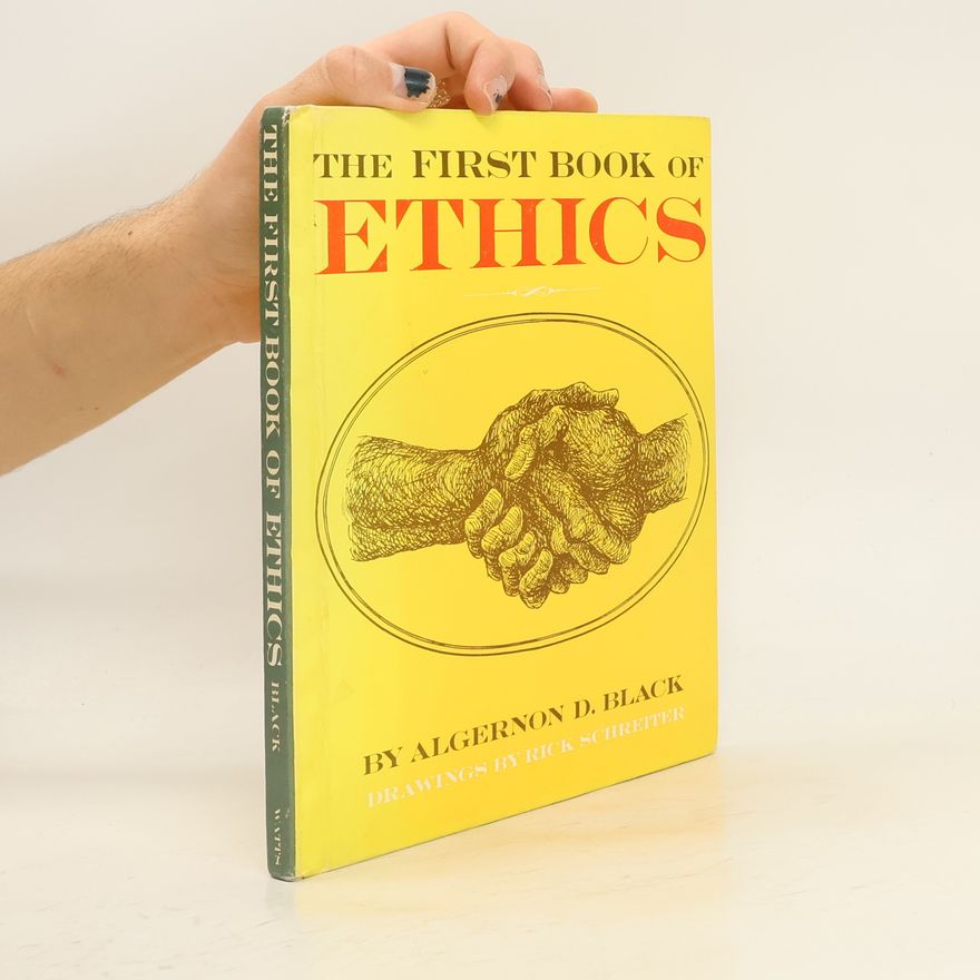 Algernon D. Black The First Book of Ethics