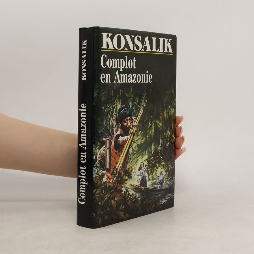 Heinz Günther Konsalik Complot en Amazonie