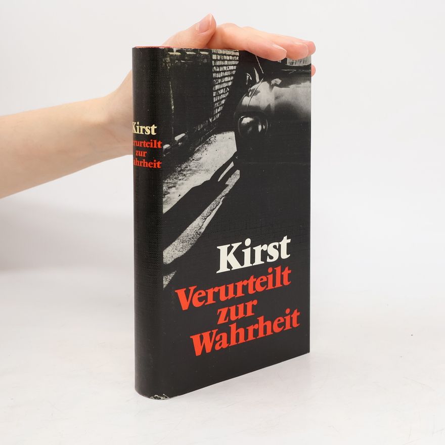 Hans Hellmut Kirst Verurteilt zur Wahrheit