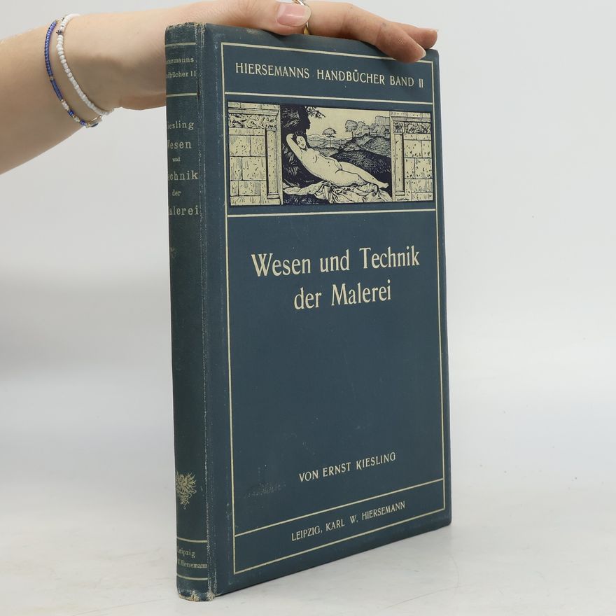 Ernst Kiesling Wesen und Technik der Malerei