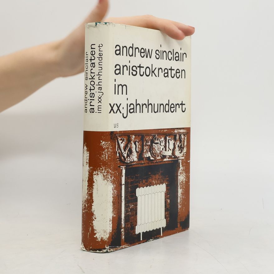 Andrew Sinclair Aristokraten im 20. Jahrhundert