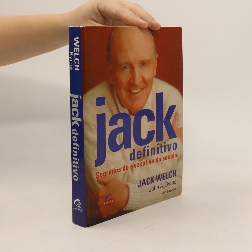 Jack Welch Jack Definitivo - Segredos do Executivo do Século