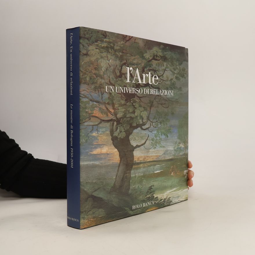Various authors L'arte : un universo di relazioni : le mostre di Bologna 1950-2001