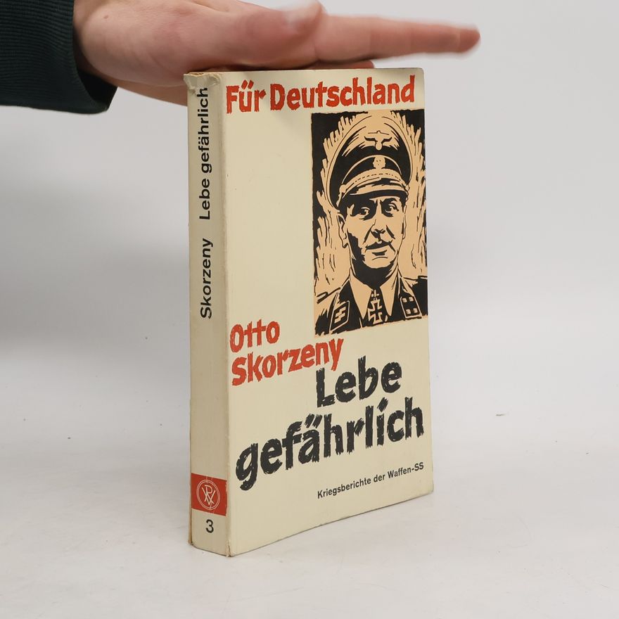 Otto Skorzeny Lebe gefährlich