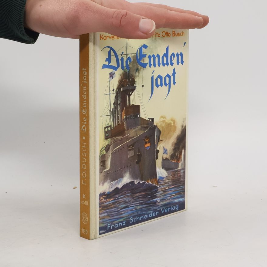Fritz Otto Busch Die "Emden" jagt