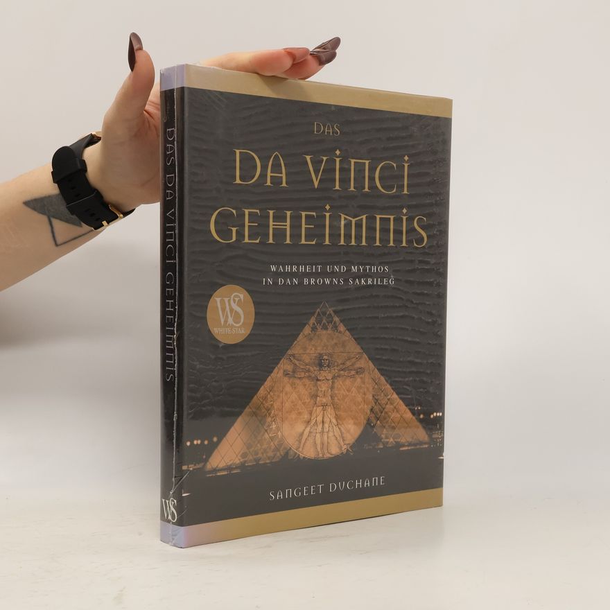 Sangeet Duchane Das Da Vinci Geheimnis. Wahrheit und Mythos in Dan Browns Sakrileg