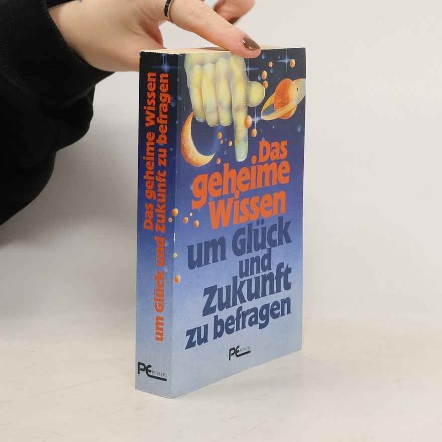 Peter Erd Das geheime Wissen um Glück und Zukunft befragen