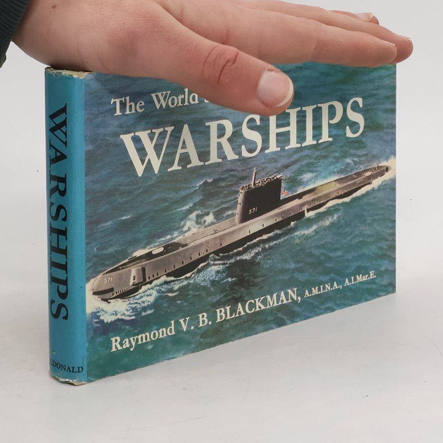 Raymond V. B. Blackman The World's Warships