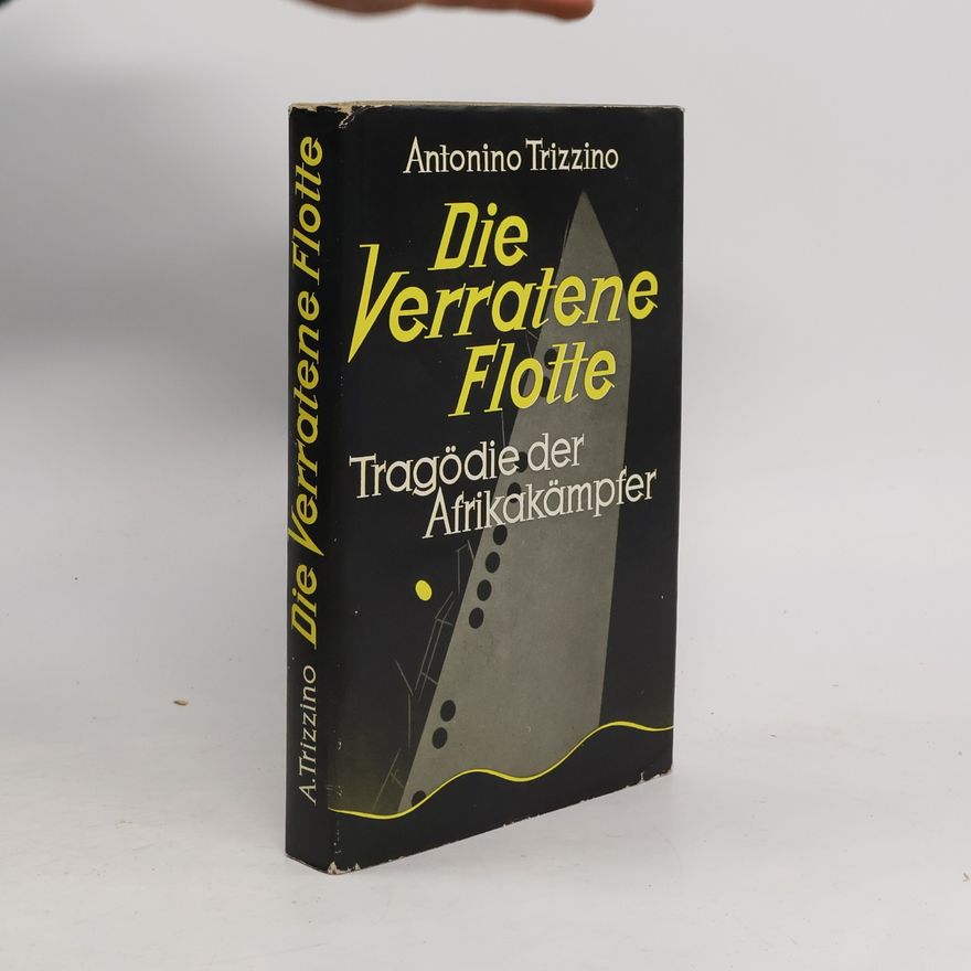 Antonino Trizzino Die verratene Flotte