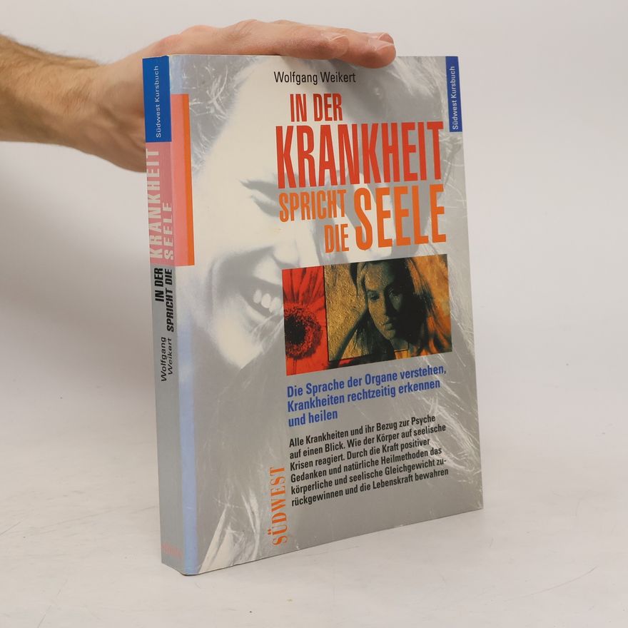 Wolfgang Weikert In der Krankheit spricht die Seele