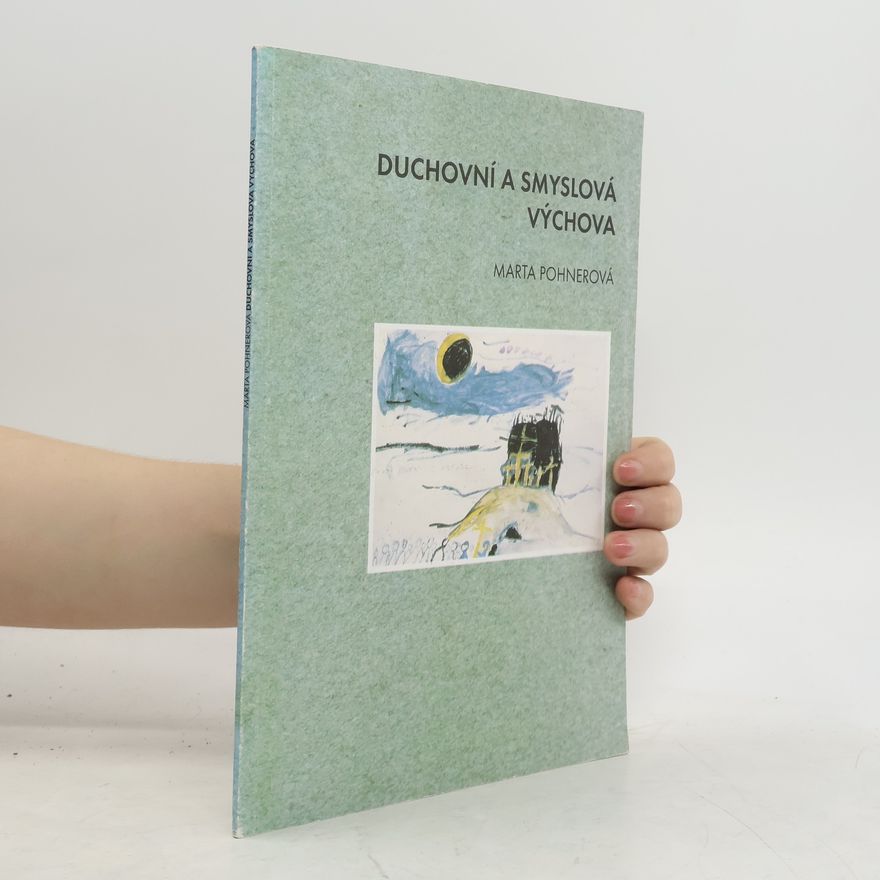 Marta Pohnerová Duchovní a smyslová výchova