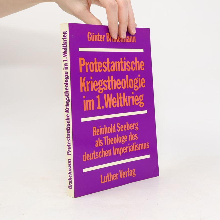 Günter Brakelmann Protestantische Kriegstheologie im Ersten Weltkrieg