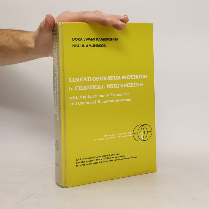 Doraiswami Ramkrishna Prentice-Hall International Series in the Physical and Chemical Engineering Sciences: Linear Operator Methods in Chemical Engineering With Applications to Transport and Chemical Reaction Systems