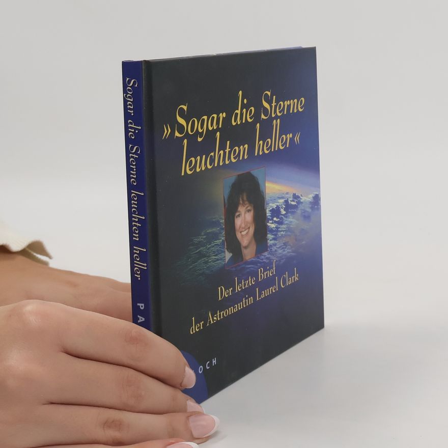 Laurel Clark "Sogar die Sterne leuchten heller"