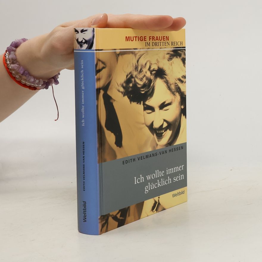 Edith Velmans van Hessen Ich wollte immer glücklich sein