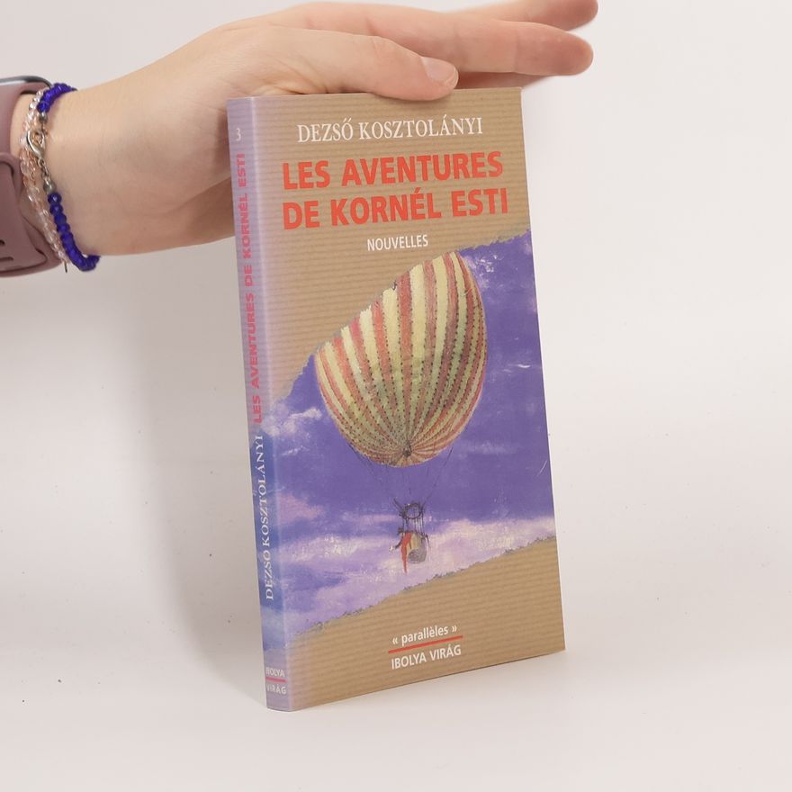 Dezső Kosztolányi Les aventures de Kornél Esti
