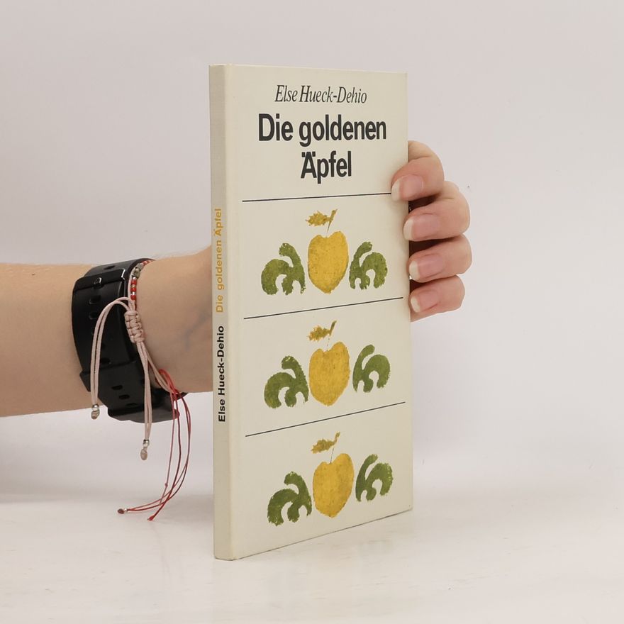 Else Hueck-Dehio Die goldenen Äpfel