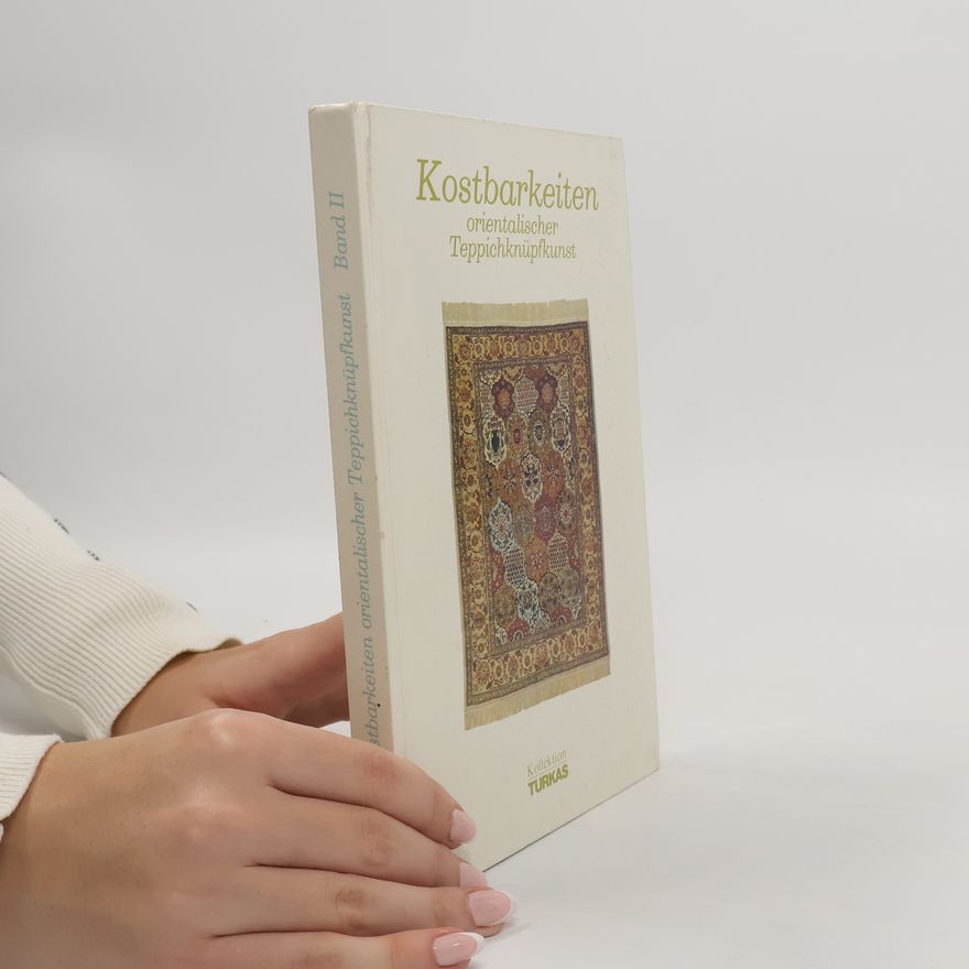 Autorenkollektiv Kostbarkeiten orientalischer Teppichknüpfkunst