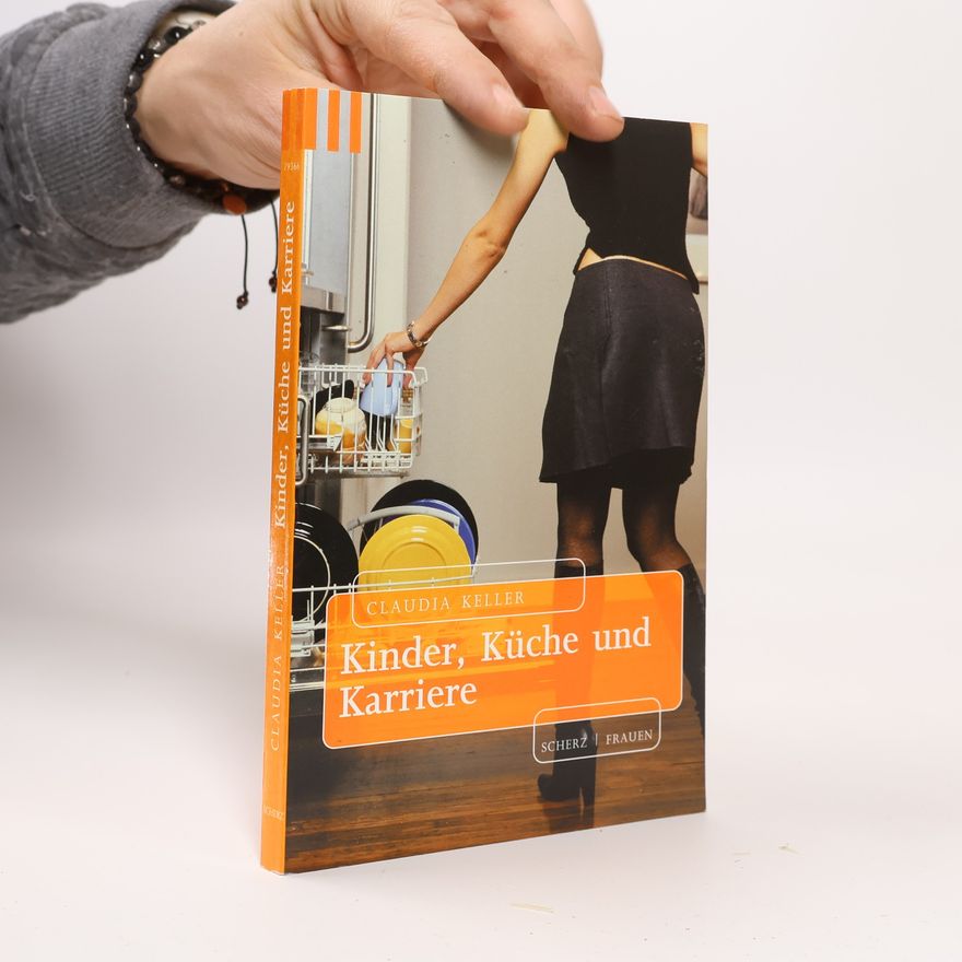 Claudia Keller Kinder, Küche und Karriere