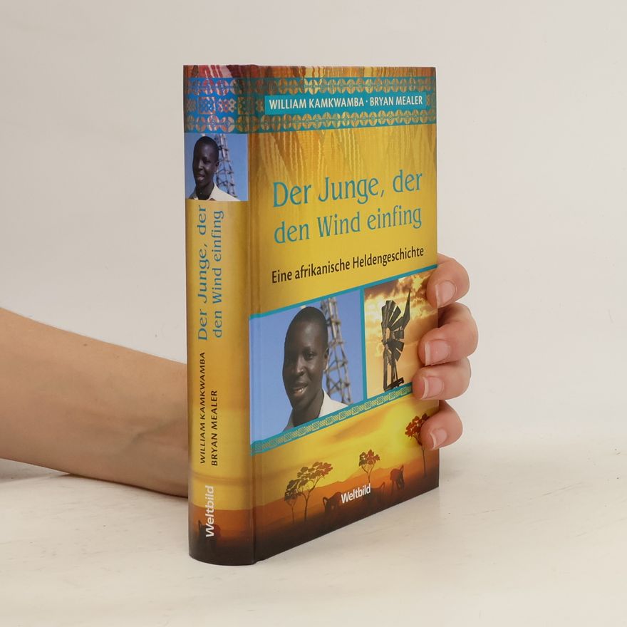 William Kamkwamba Der Junge, der den Wind einfing