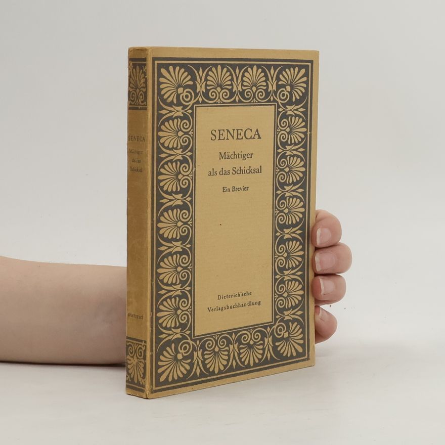 Lucius Annaeus Seneca Mächtiger als das Schicksal