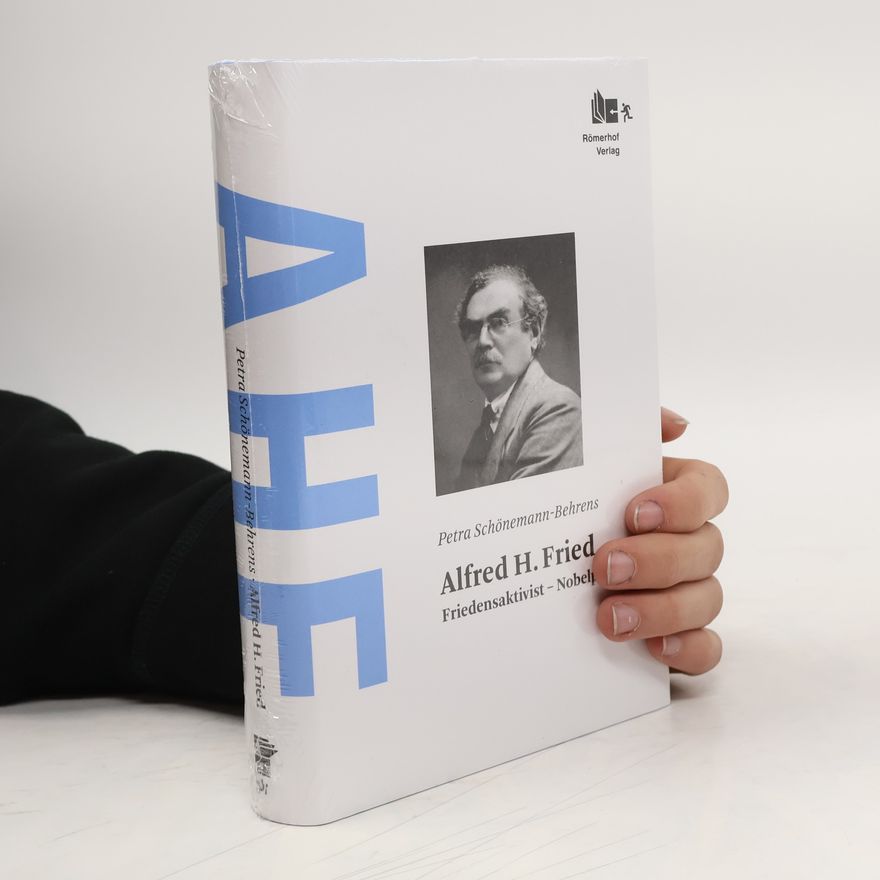 Petra Schönweiss Alfred H. Fried, Friedensaktivist - Nobelpreisträger