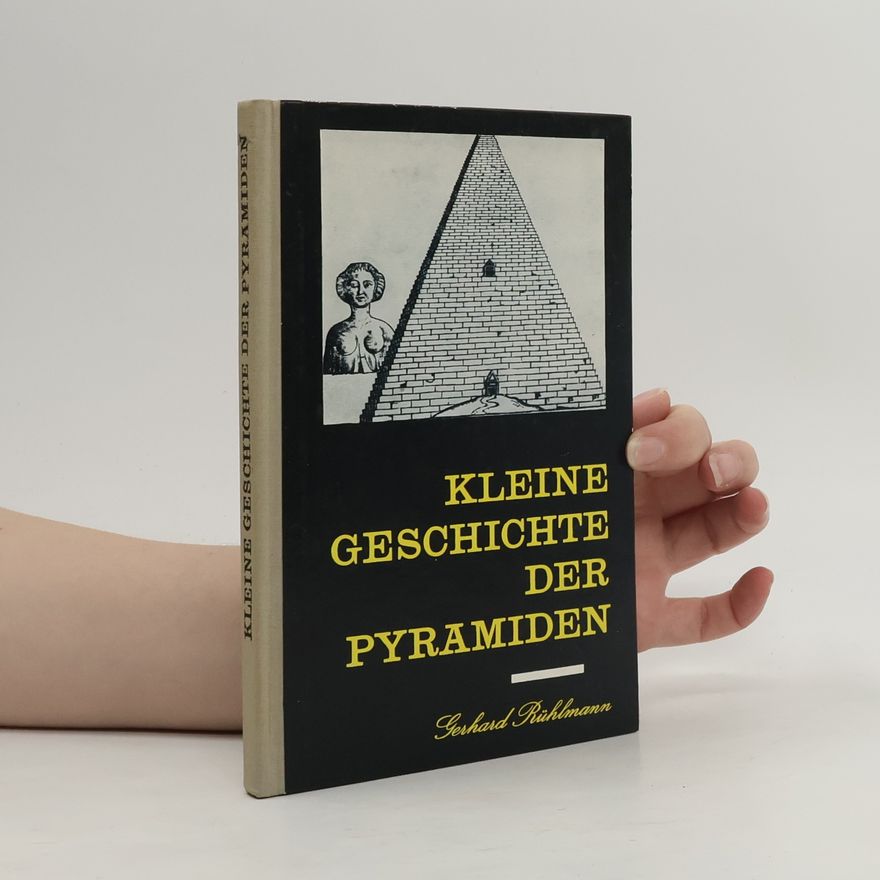 Gerhard Rühlmann Kleine Geschichte der Pyramiden