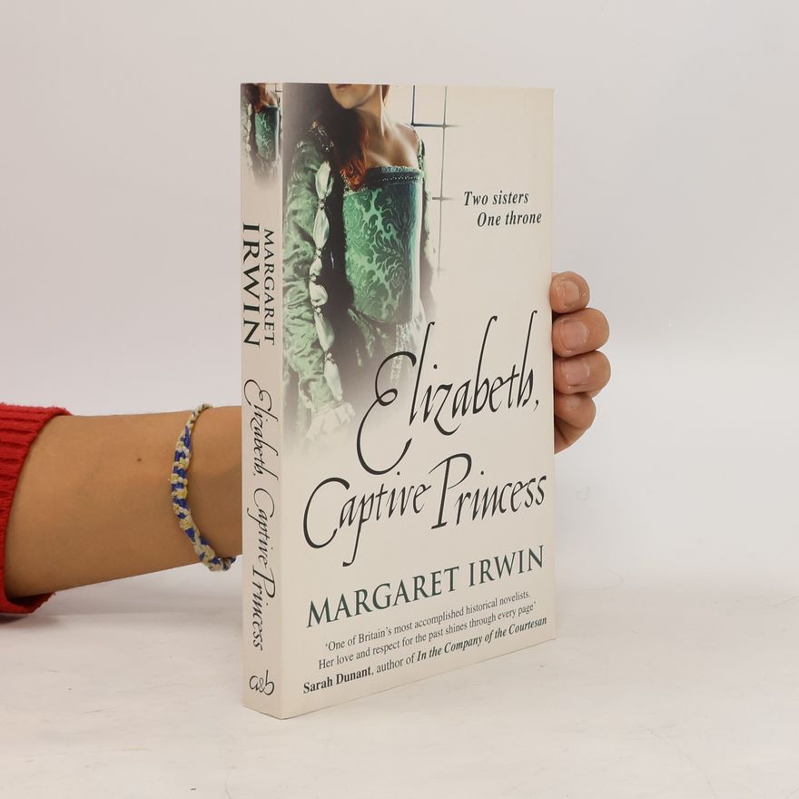 Margaret Irwin Good Queen Bess - 2: Elizabeth, Captive Princess