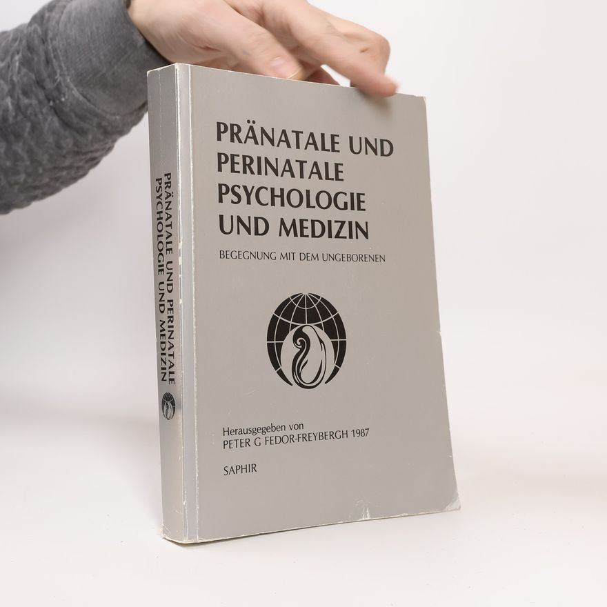 Autorenkollektiv Pränatale und Perinatale Psychologie und Medizin