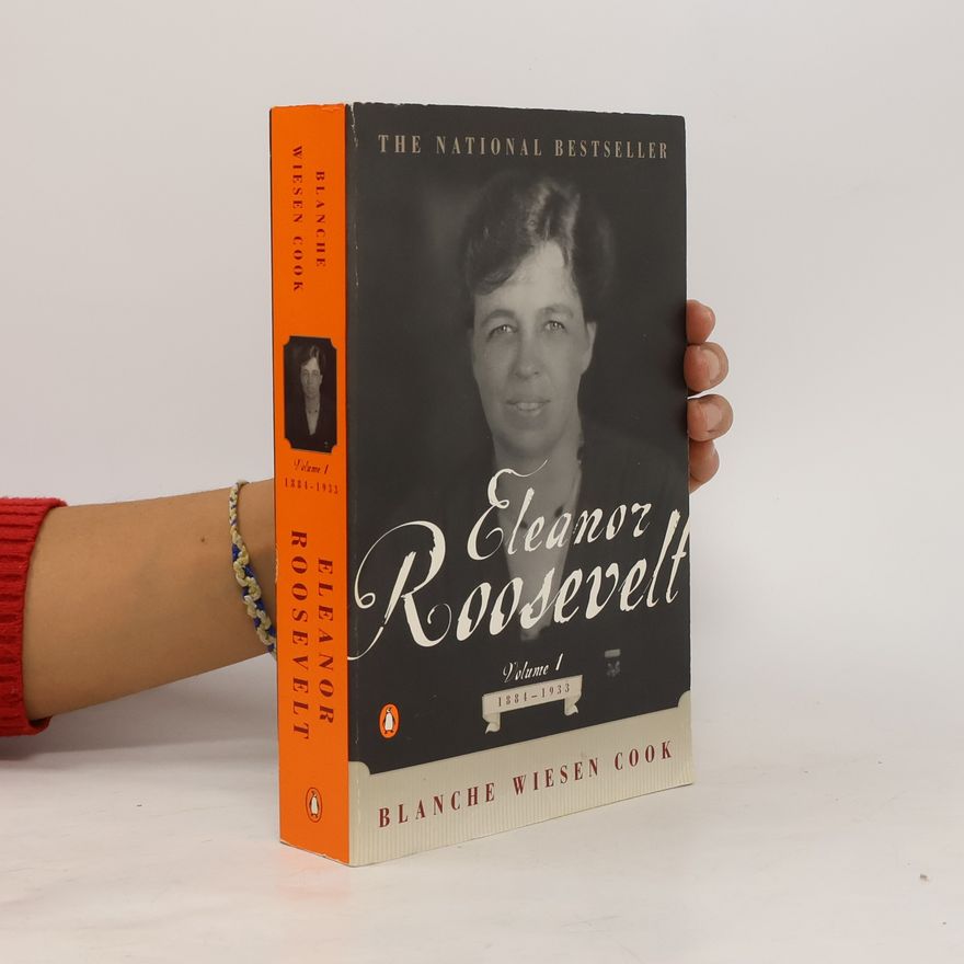 Blanche Wiesen Cook Eleanor Roosevelt, Volume 1
