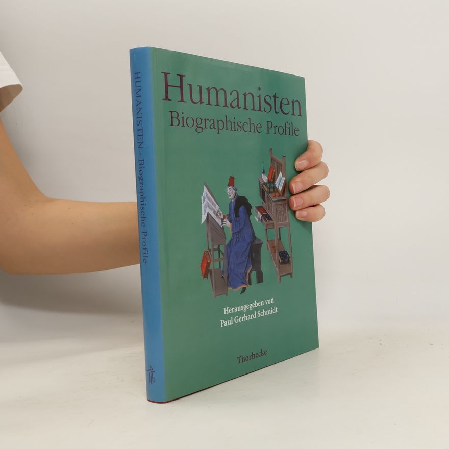 Paul Gerhard Schmidt Humanismus im deutschen Südwesten. Biographische Profile.