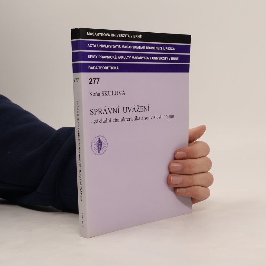 Soňa Skulová Správní uvážení : Základní charakteristika a souvislosti pojmu
