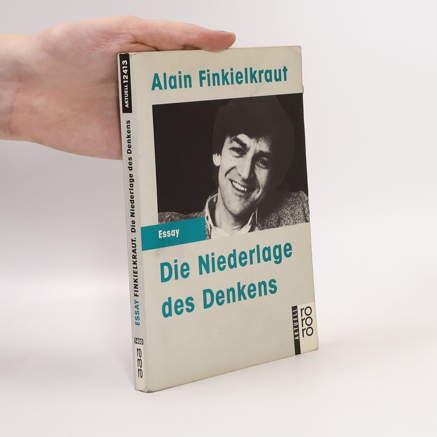 Alain Finkielkraut Die Niederlage des Denkens