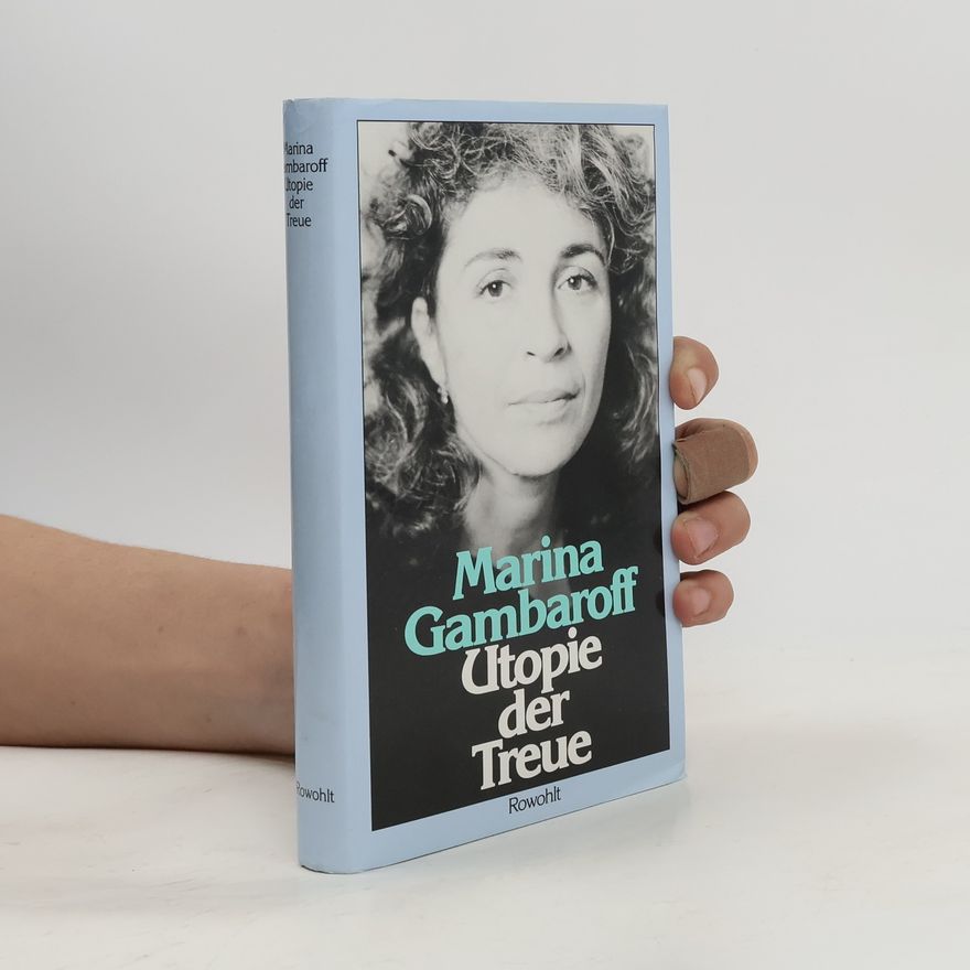 Marina Gambaroff Utopie der Treue
