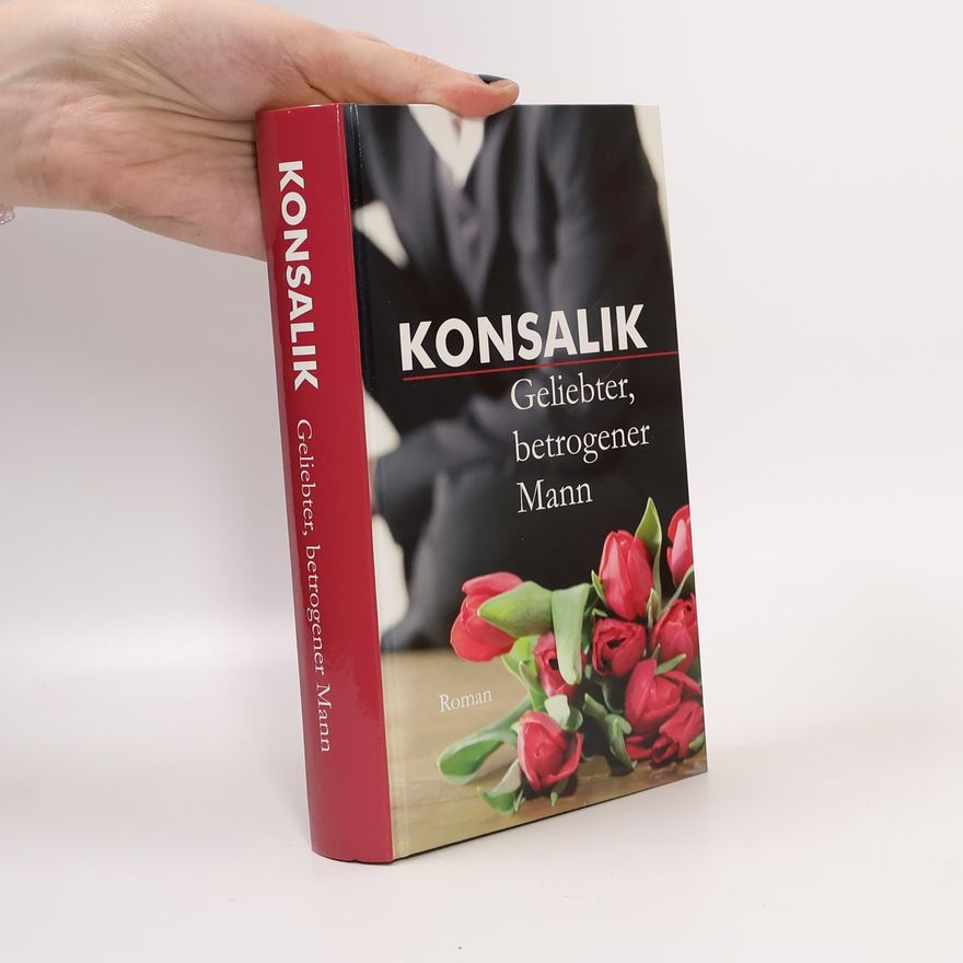 Heinz Günther Konsalik Geliebter, betrogener Mann